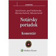Notársky poriadok: Komentár - Karol Kovács; Jozef Farkašovský; Miroslav Pavlovič