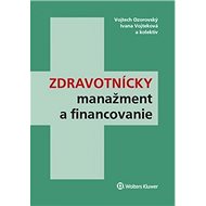 Zdravotnícky manažment a financovanie - Vojtech Ozorovský; Ivana Vojteková