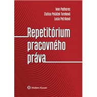 Repetitórium pracovného práva - Ivan Podhorec; Zlatica Poláček Tureková; Lucia Petríková