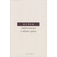 Ambrosiaster a dějiny spásy - Vít Hušek