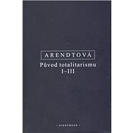Původ totalitarismu I-III - Hannah Arendtová