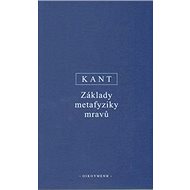 Základy metafyziky mravů - Immanuel Kant