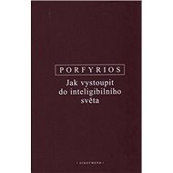 Jak vystoupit do inteligibilního světa - Porfyrios