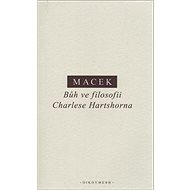 Bůh ve filosofii Charlese Hartshorna - Petr Macek