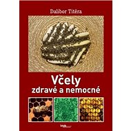 Včely zdravé a nemocné - Dalibor Titěra