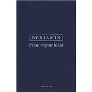 Psaní vzpomínání: Vybrané spisy III. - Walter Benjamin