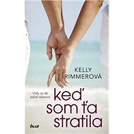 Keď som ťa stratila - Kelly Rimmerová