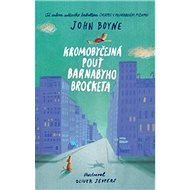 Kromobyčejná pouť Barnabyho Brocketa - John Boyne