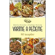 Varíme a pečieme - Zdenka Horecká; Vladimír Horecký