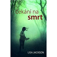 Čekání na smrt - Lisa Jackson