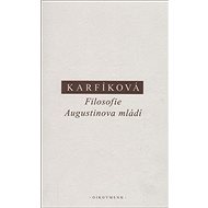 Filosofie Augustinova mládí - Lenka Karfíková