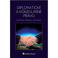 Diplomatické a konzulárne právo - Daniel Šmihula; Blažej Lipppay; Jana Gondeková
