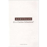 Co s Carlem Schmittem? - J.-F. Kervégan
