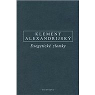 Exegetické zlomky: Eclogae Propheticae - Hypotyposes - Klement Alexandrijský