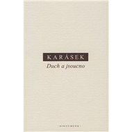 Duch a jsoucno - Jindřich Karásek