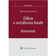 Zákon o sociálnom fonde: Komentár - Miluška Horvátová