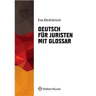 Deutsch für Juristen mit Glossar - Eva Abrahámová