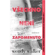 Všechno není zapomenuto - Wendy Walker