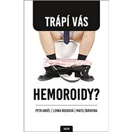 Trápí Vás hemoroidy? - Petr Anděl; Lenka Bocková; Matej Škrovina