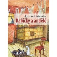 Babičky a andělé - Eduard Martin
