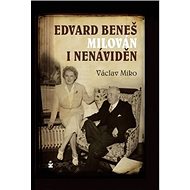 Edvard Beneš milován i nenáviděn - Václav Miko