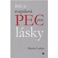 Bůh je rozpálená pec plná lásky - Martin Luther