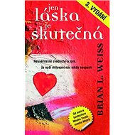 Jen láska je skutečná - Brian L. Weiss