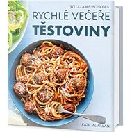 Rychlé večeře Těstoviny - Kate McMillanová