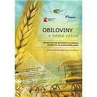 Obiloviny v lidské výživě: Stručné shrnutí poznatků se zvýšeným zaměřením na problematiku lepku - 
