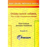 Otázky kolem celiakie Víte si rady s bezlepkovou dietou?: Svazek X. - Pavel Kohout; Jaroslava Pavlíčková