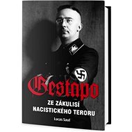 Gestapo: Ze zákulisí nacistického teroru - Lucas Saul