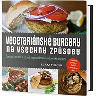 Vegetariánské burgery na všechny způsoby - Lukas Volger