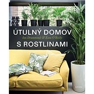 Útulný domov s rostlinami - Ian Drummond;  ARTEDIT Studio; Kara O'Reilly