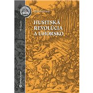 Husitská revolúcia a Uhorsko - Miroslav Lysý