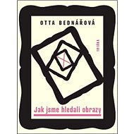 Jak jsme hledali obrazy - Otta Bednářová