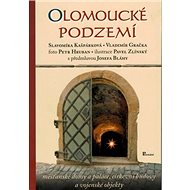Olomoucké podzemí - Slavomíra Kašpárková; Vladimír Gračka; Josef Bláha