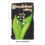 Konvalinkové vdovy - Hana Heřmánková