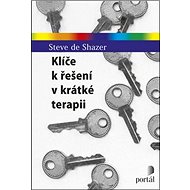 Klíče k řešení v krátké terapii - Steve Shazer