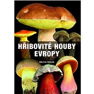 Hřibovité houby Evropy - Michal Mikšík
