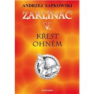 Zaklínač V. Křest ohněm - Andrzej Sapkowski