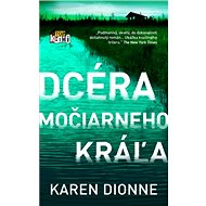 Dcéra močiarneho kráľa - Karen Dionne