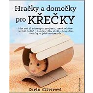 Hračky a domečky pro křečky - Carin Oliverová