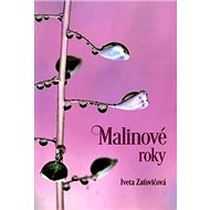 Malinové roky - Iveta Zaťovičová