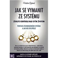 Jak se Vymanit ze systému - Vadim Zeland