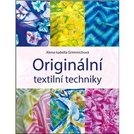 Originální textilní techniky - Alena Grimmichová
