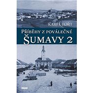 Příběhy z poválečné Šumavy 2 - Karel Fořt