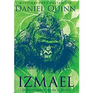 Izmael: Dobrodružstvo mysle a ducha - Daniel Quinn