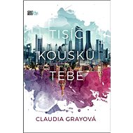 Tisíc kousků tebe - Claudia Grayová
