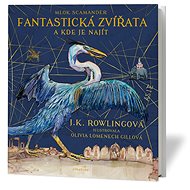 Fantastická zvířata a kde je najít - Joanne K. Rowlingová; Olivia Lomenech Gill
