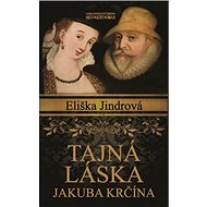 Tajná láska Jakuba Krčína - Eliška Jindrová